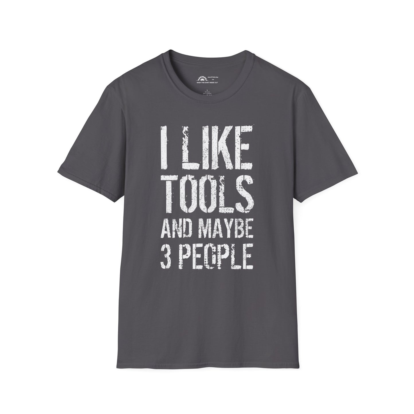 I Like Tools & Maybe 3 People T-shirt