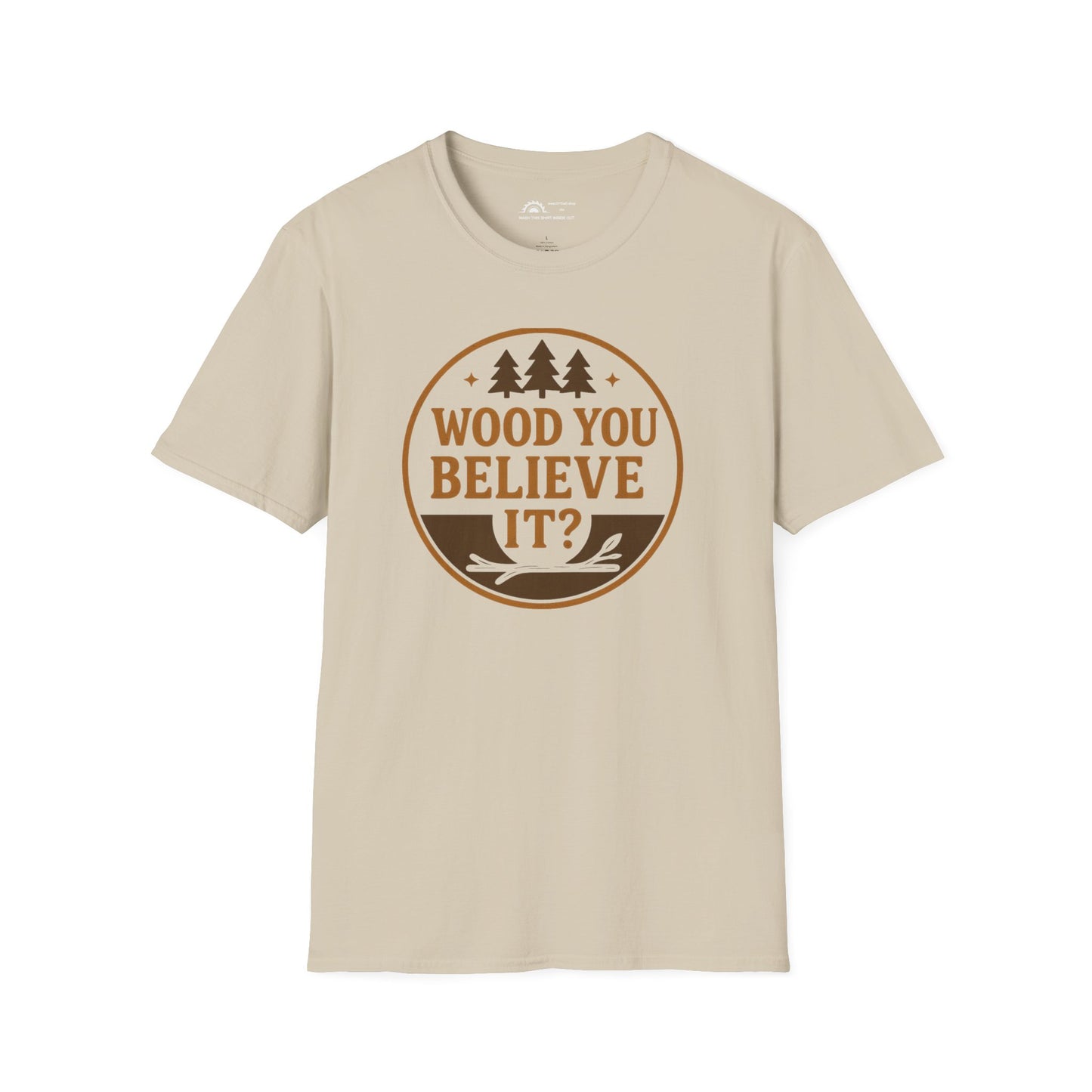 Wood You Believe It? T-shirt