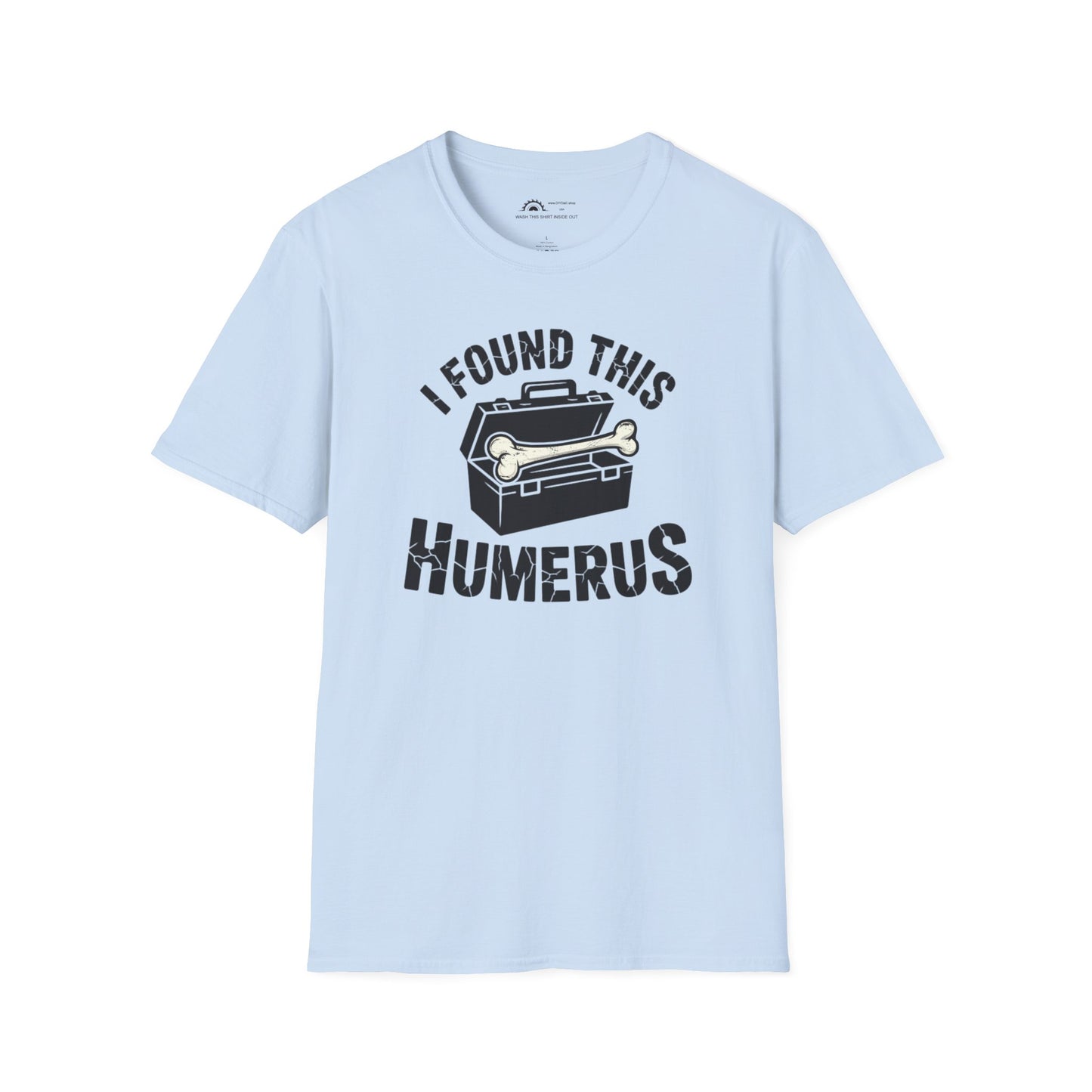 I Found This Humerus T-Shirt