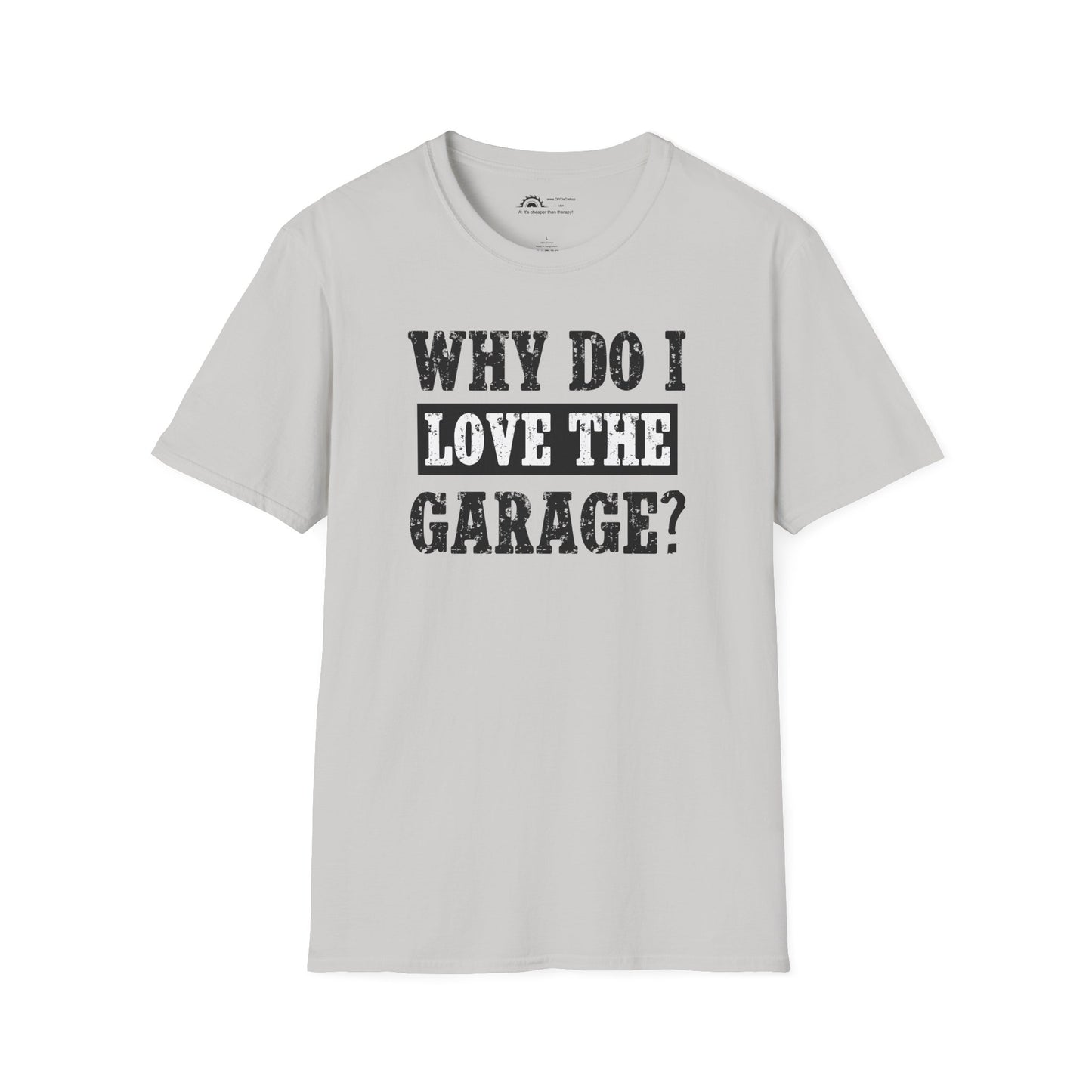 Why do I Love the Garage? Punchline on NeckLabel T-shirt