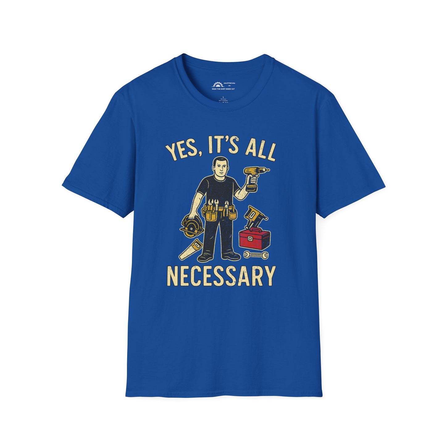 Yes It's All Necesary T-shirt