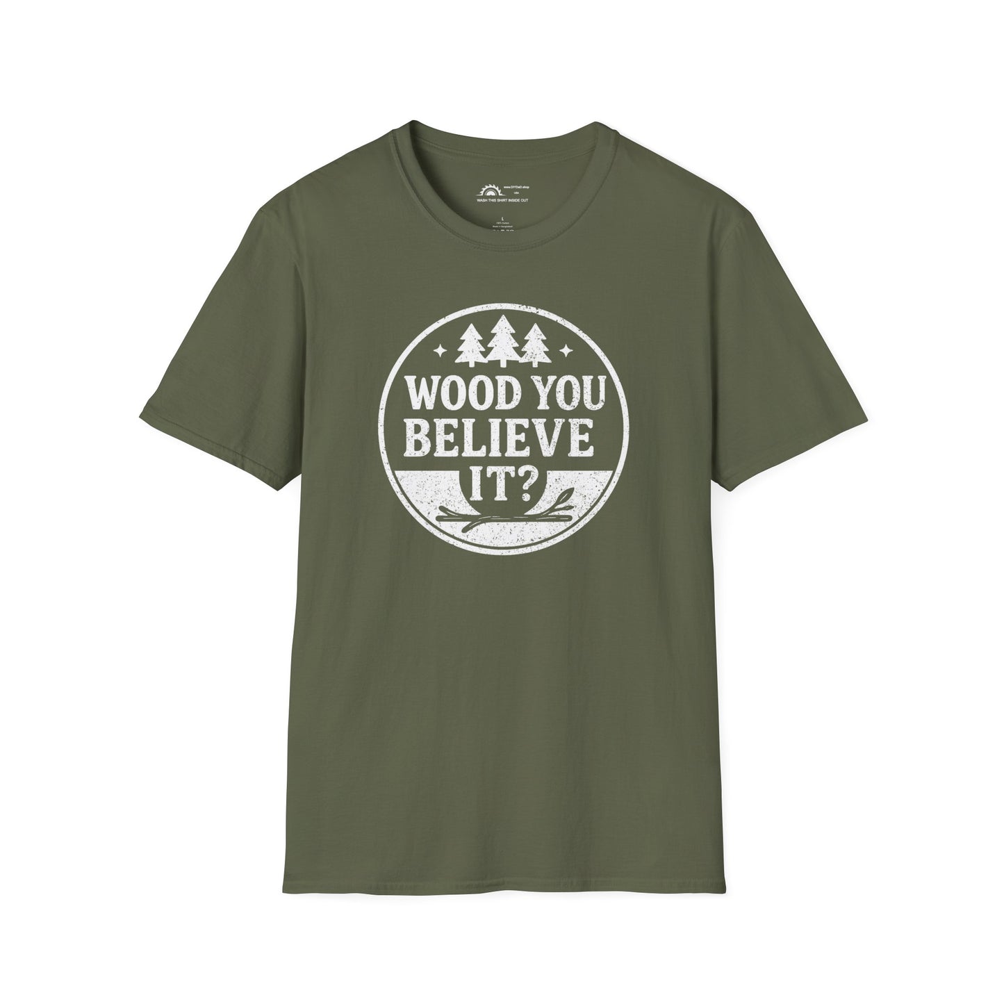 Wood You Believe It? T-shirt