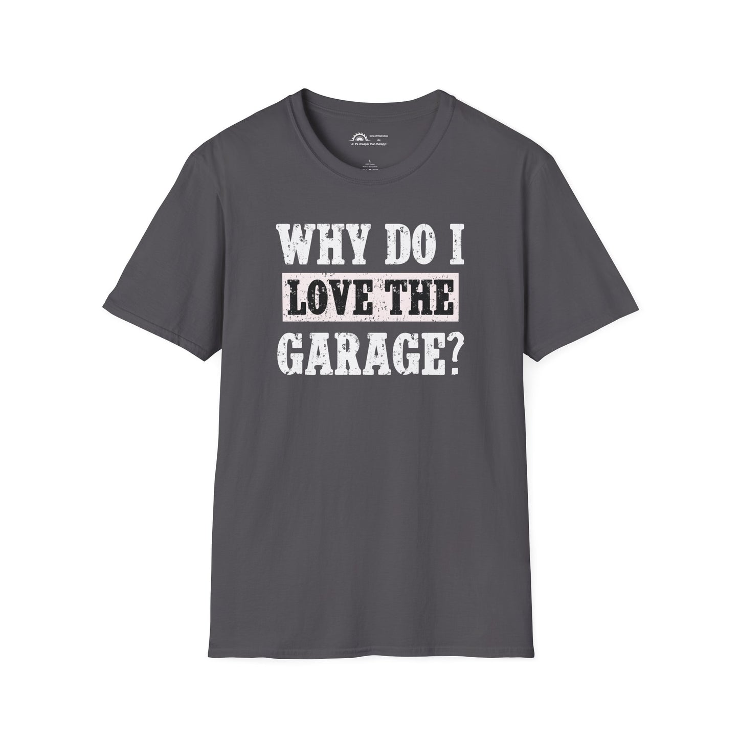 Why do I Love the Garage? Punchline on NeckLabel T-shirt