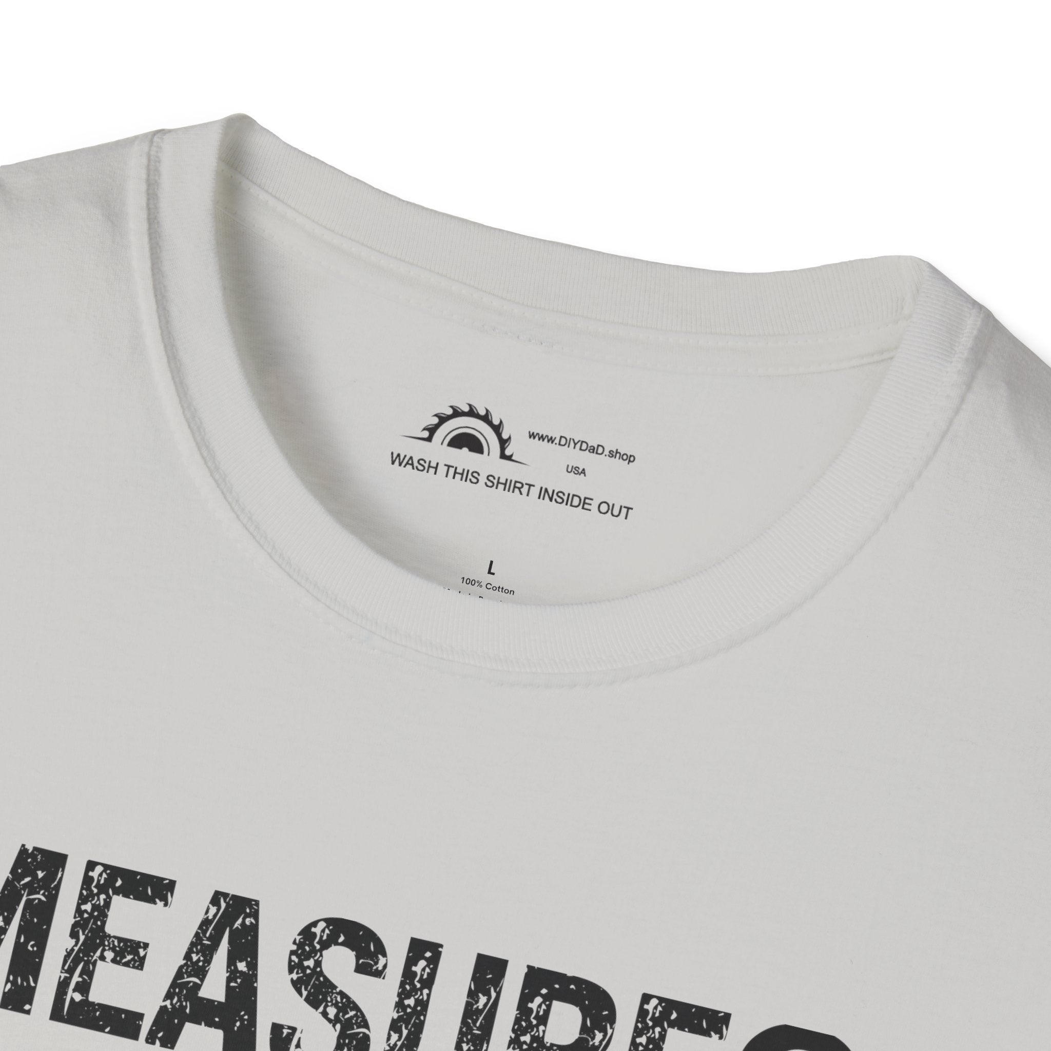 Measure? I Eyeball Everything!  T-shirt