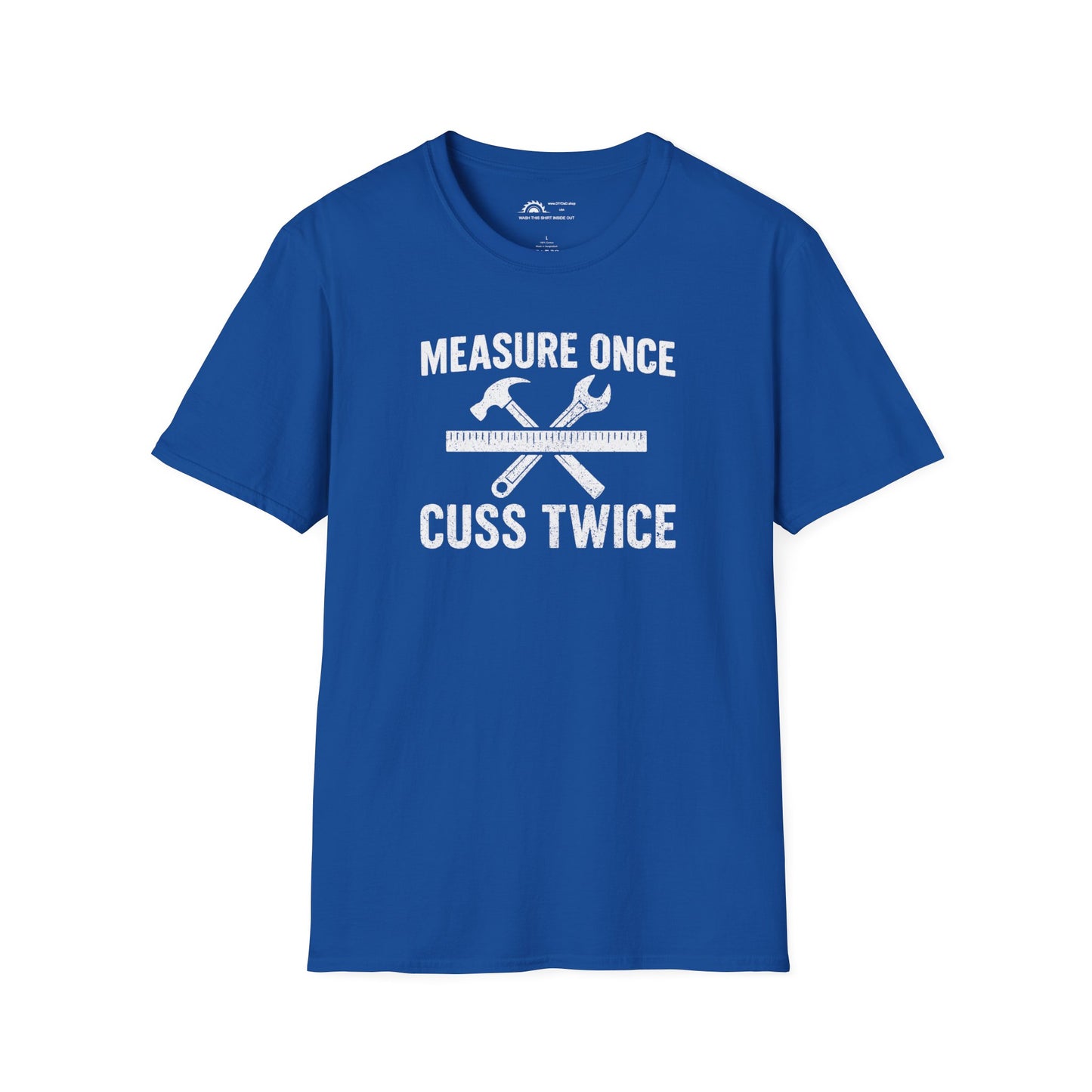 Measure Once Cuss Twice T-shirt