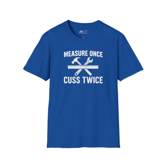 Measure Once Cuss Twice T-shirt