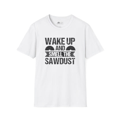 Wake Up & Smell the Sawdust T-shirt