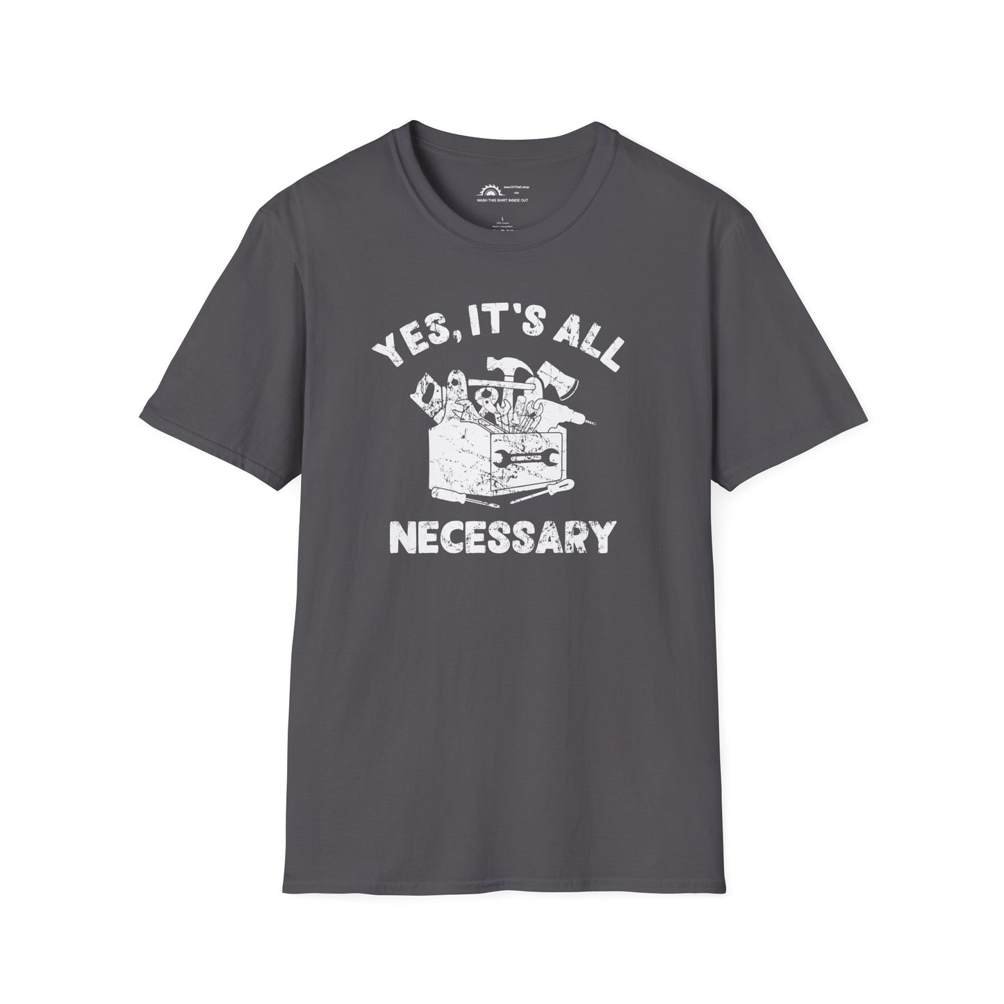 Yes It's All Necesary T-shirt