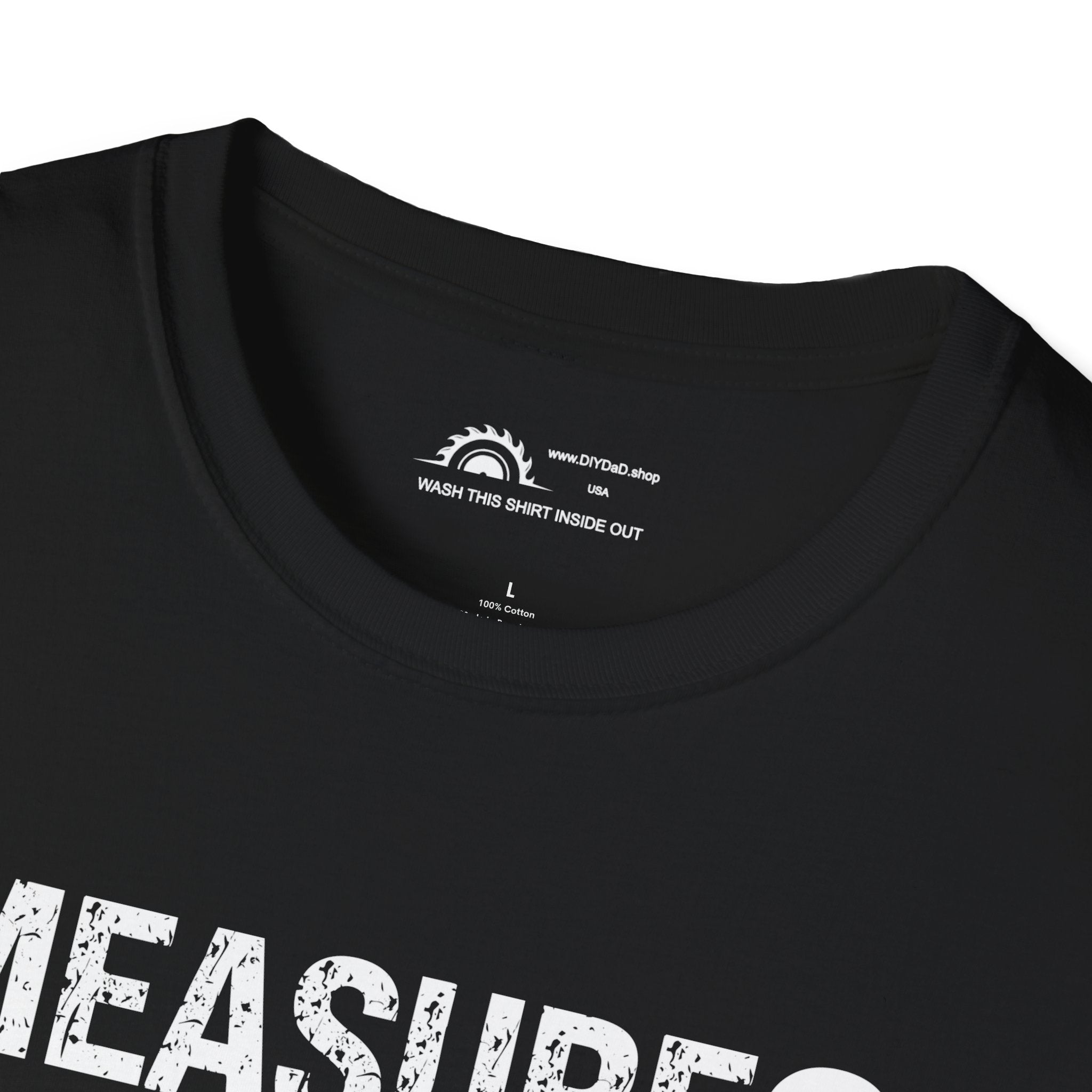 Measure? I Eyeball Everything!  T-shirt