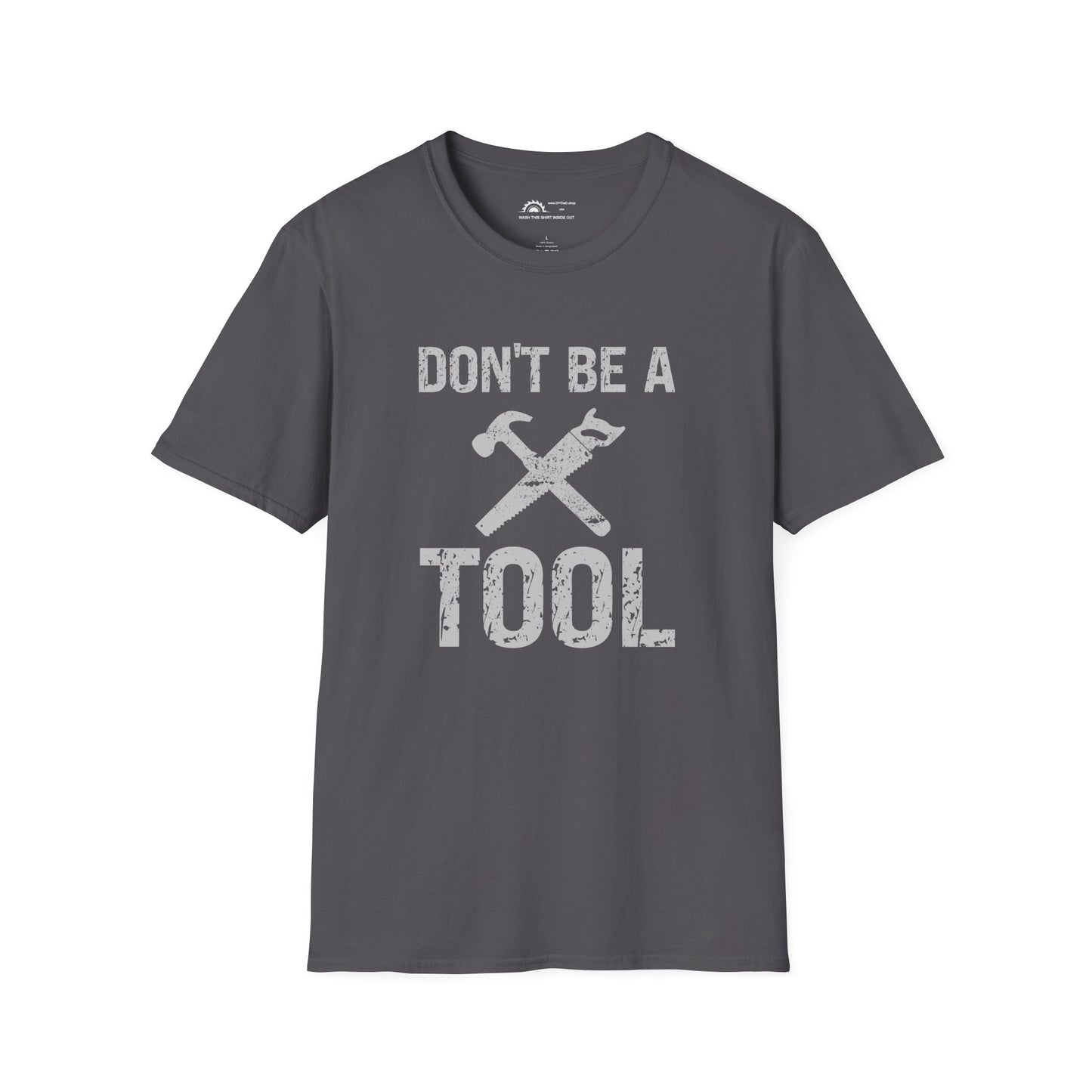 Don't Be a Tool l T-Shirt