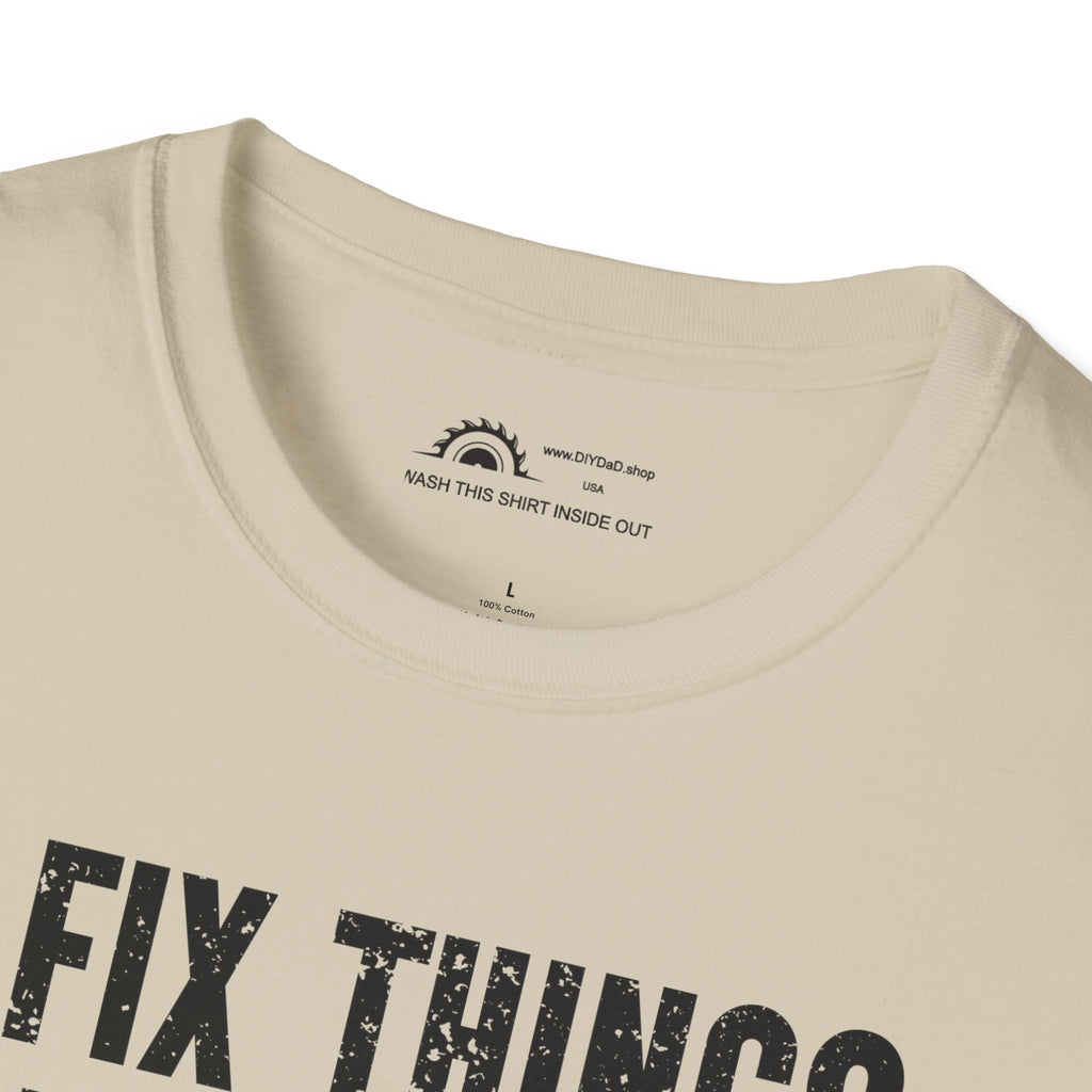 I Fix Things I Broke Fixing Things T-shirt