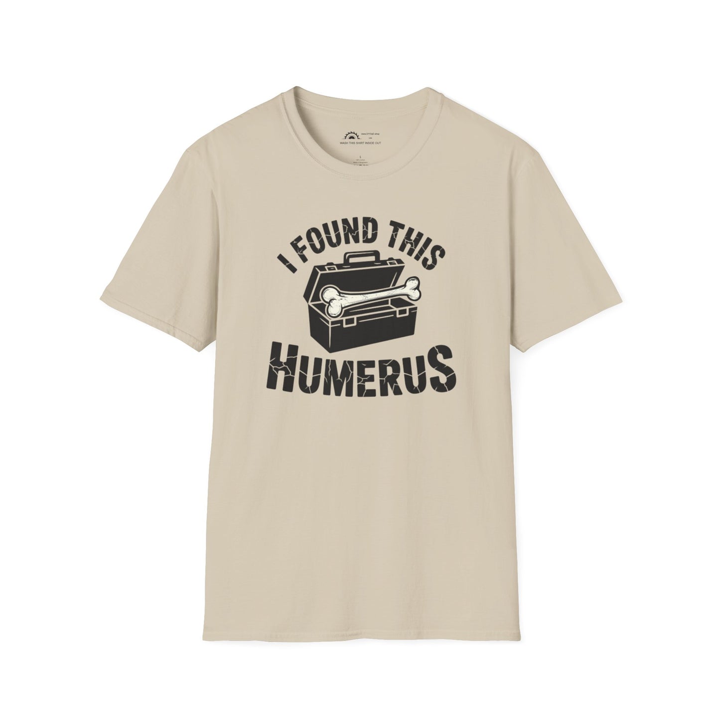 I Found This Humerus T-Shirt