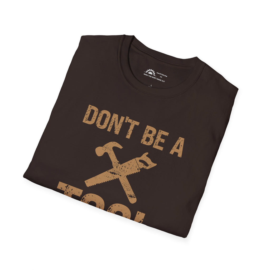 Don't Be a Tool l T-Shirt