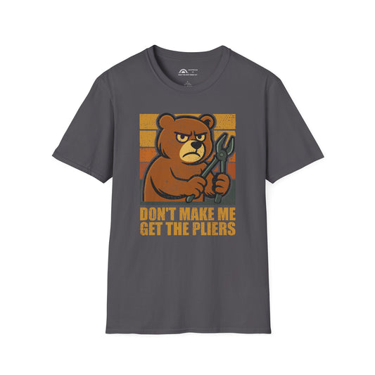 Don't Make Me Get The Pliers T-shirt