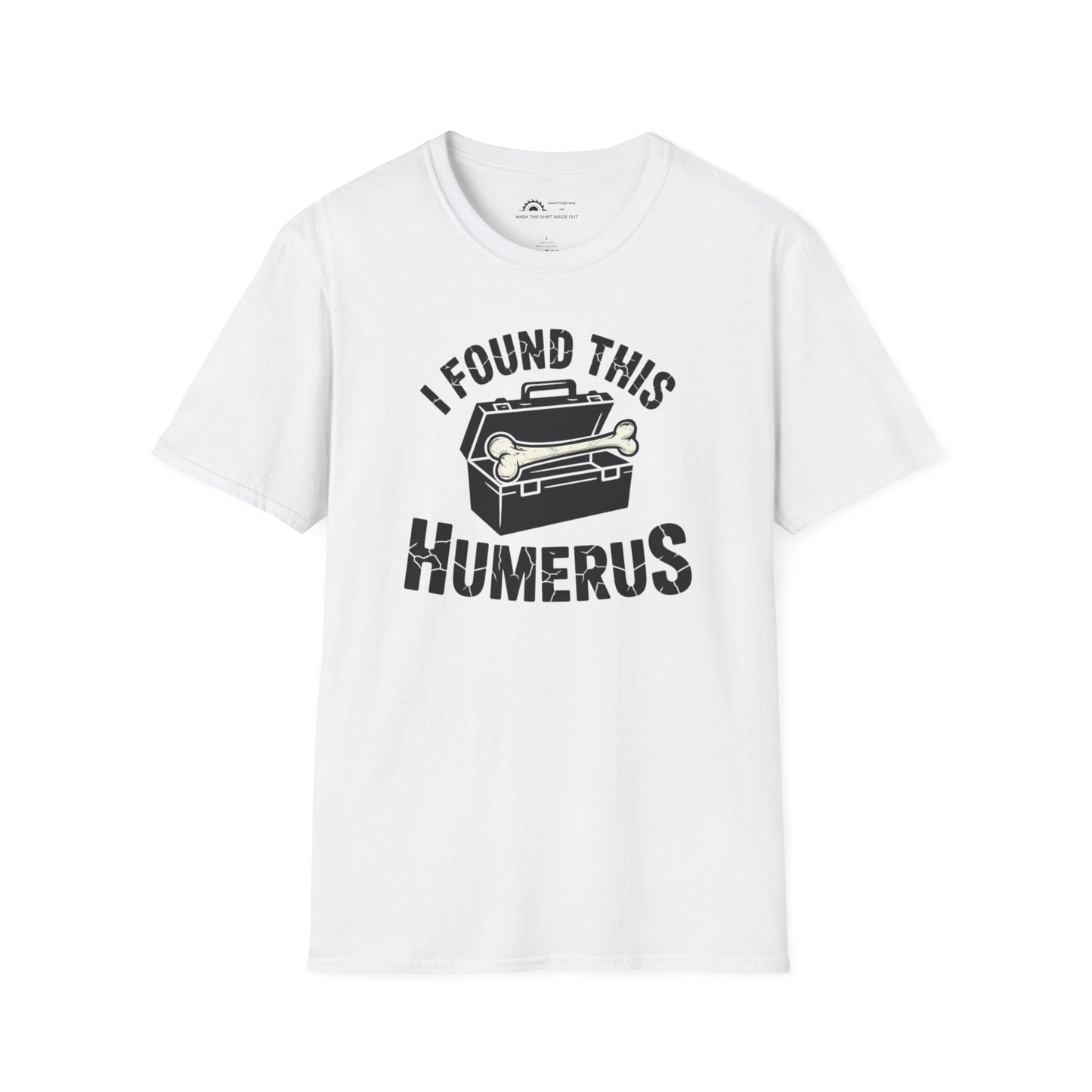 I Found This Humerus T-Shirt