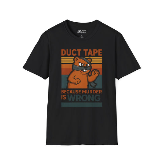 Duct Tape Because Murder is Wrong T-shirt