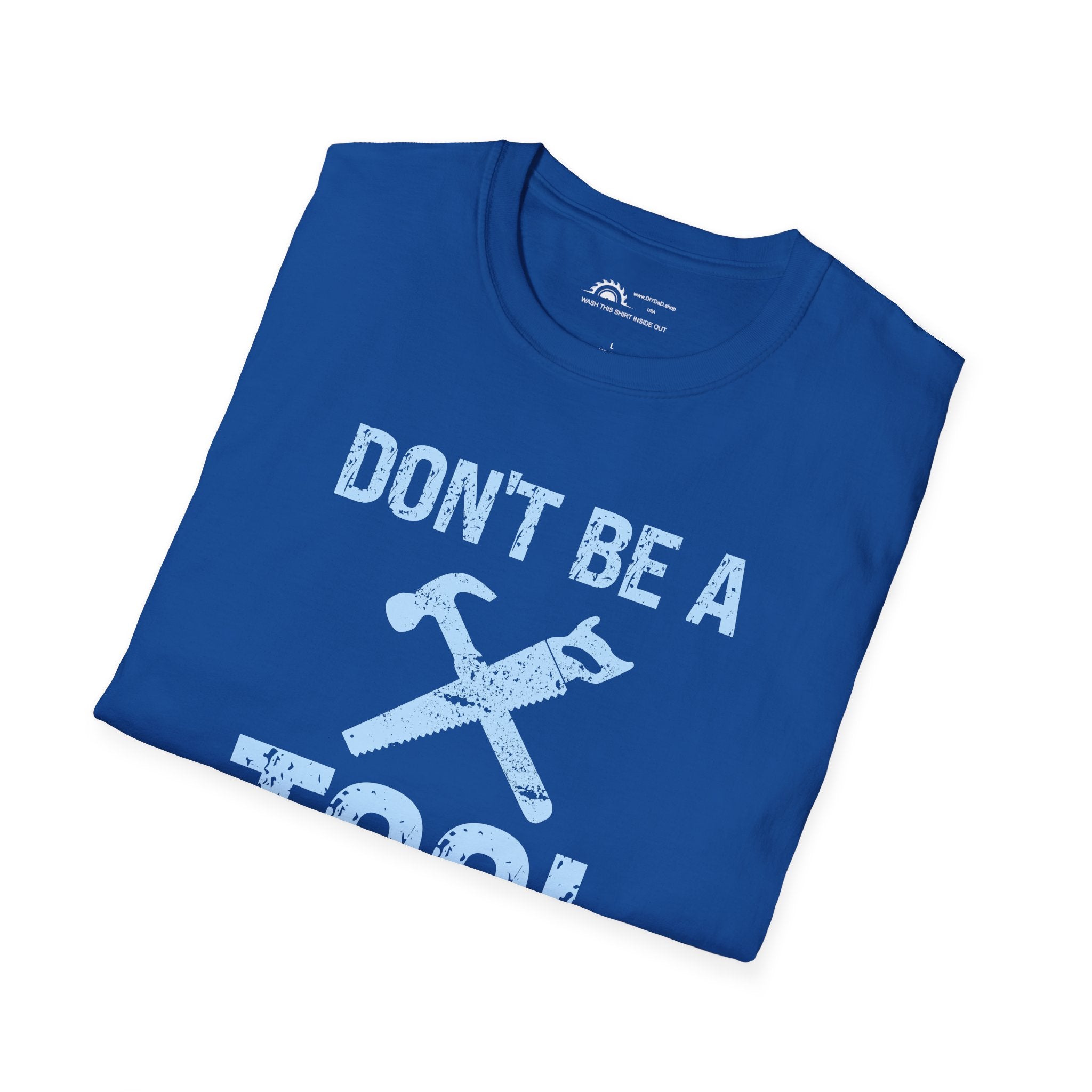 Don't Be a Tool l T-Shirt