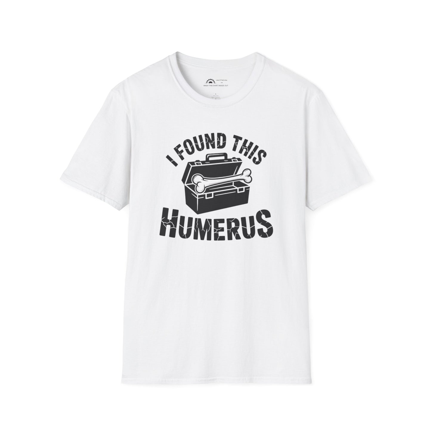 I Found This Humerus T-Shirt