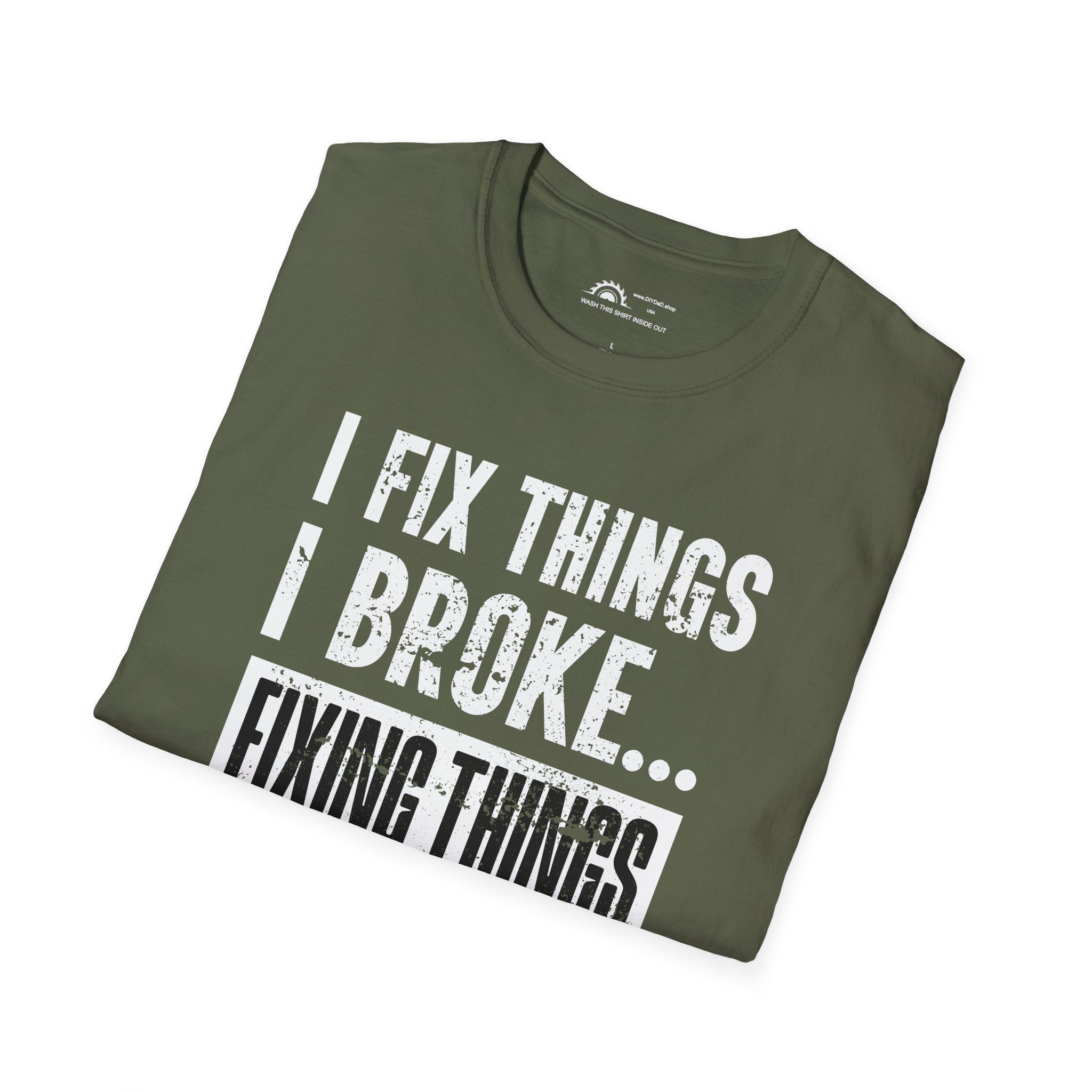 I Fix Things I Broke Fixing Things T-shirt