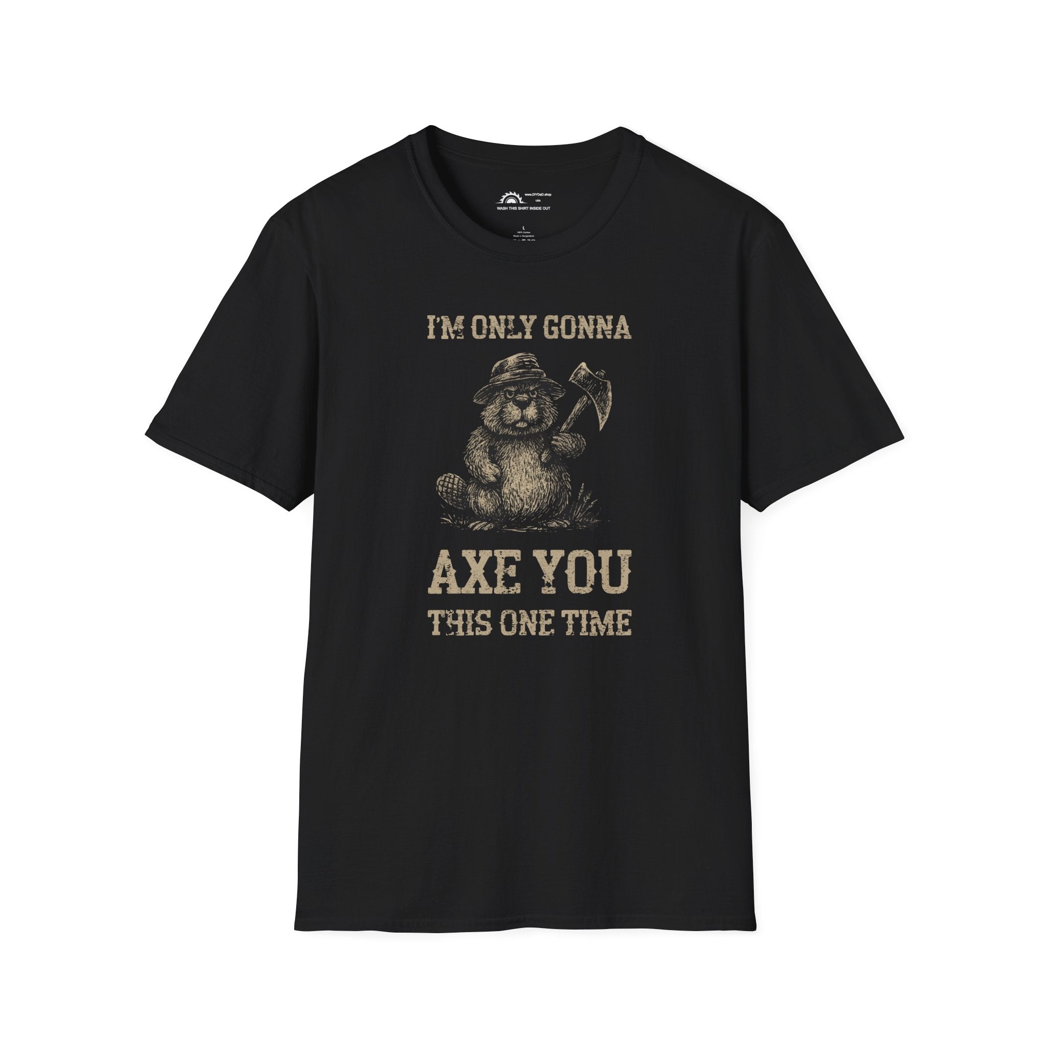 Only Gonna Axe You One Time T-Shirt