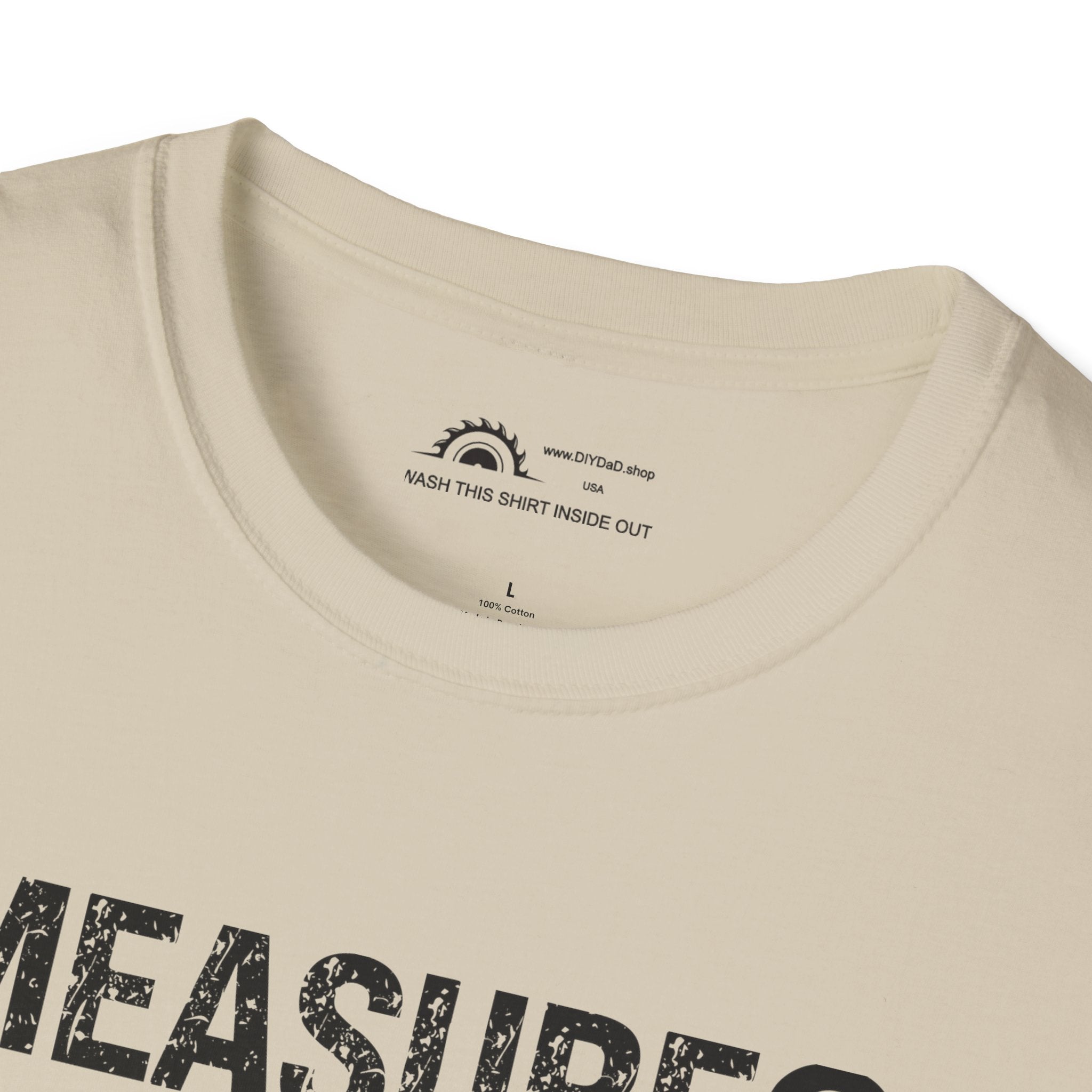 Measure? I Eyeball Everything!  T-shirt