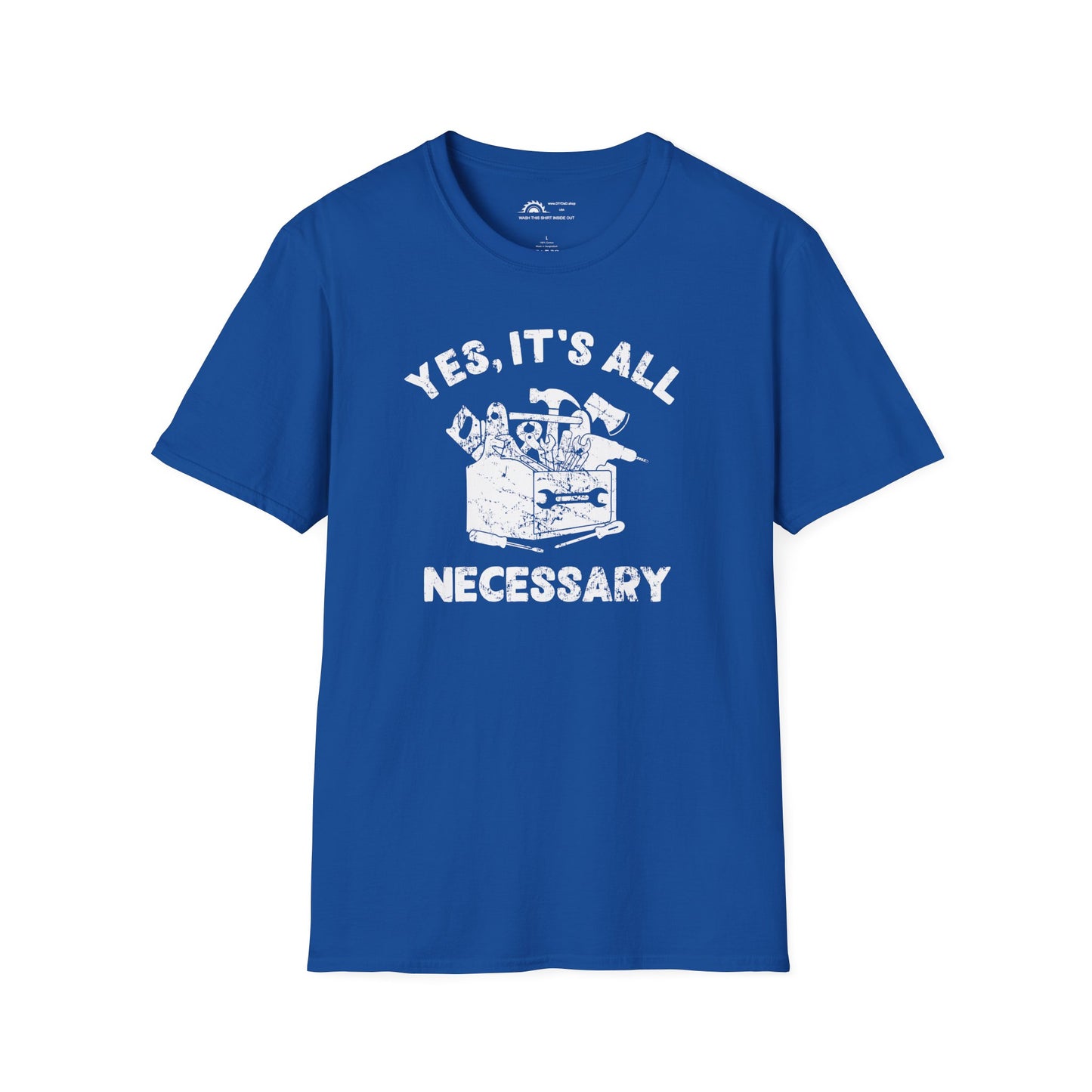 Yes It's All Necesary T-shirt