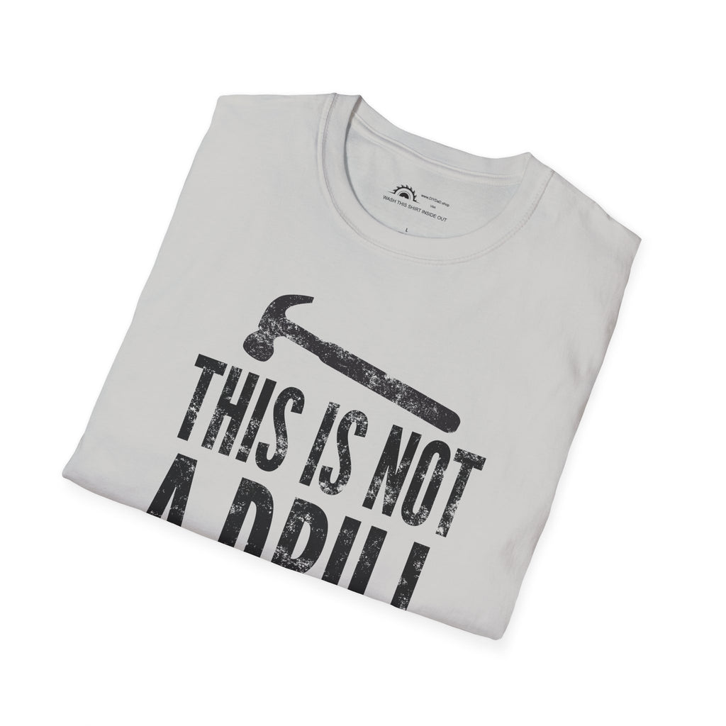 This Is Not a Drill T-shirt