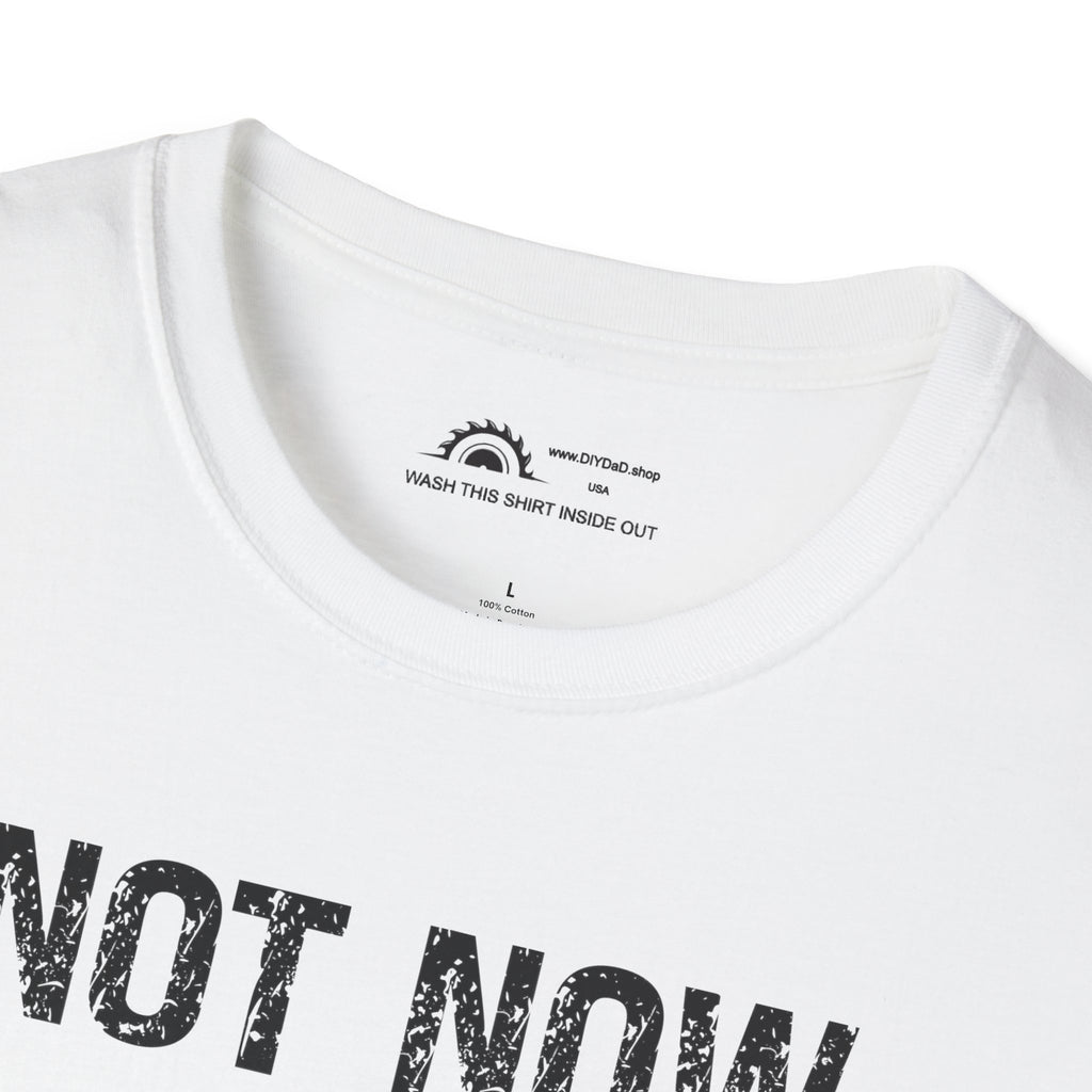 Not Now I'm Sawing T-shirt