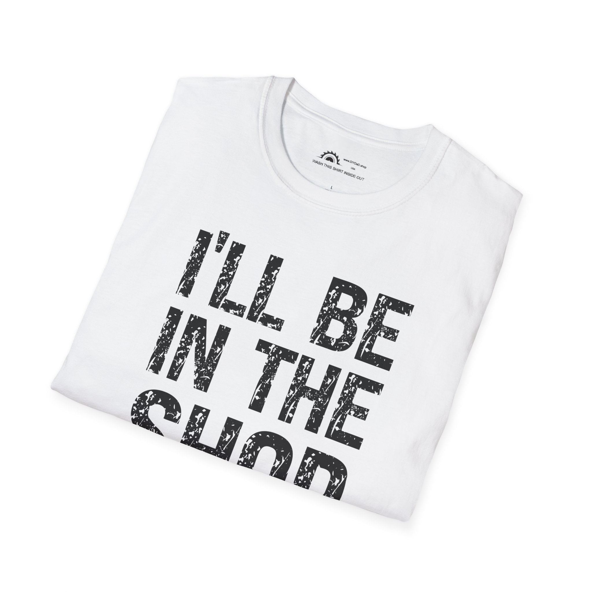 I'll Be in the Shop T-shirt
