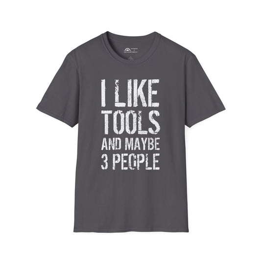 I Like Tools & Maybe 3 People T-shirt