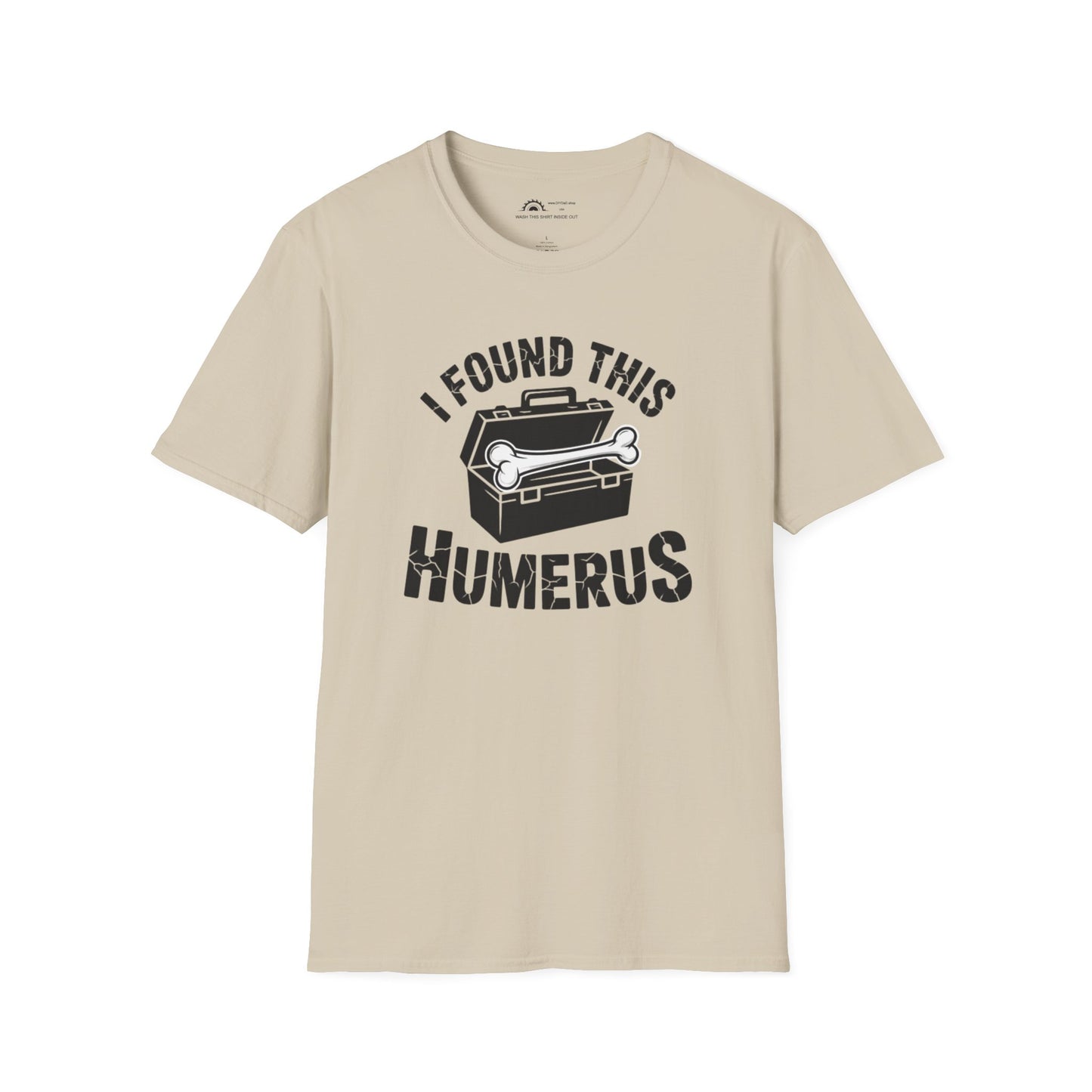 I Found This Humerus T-Shirt