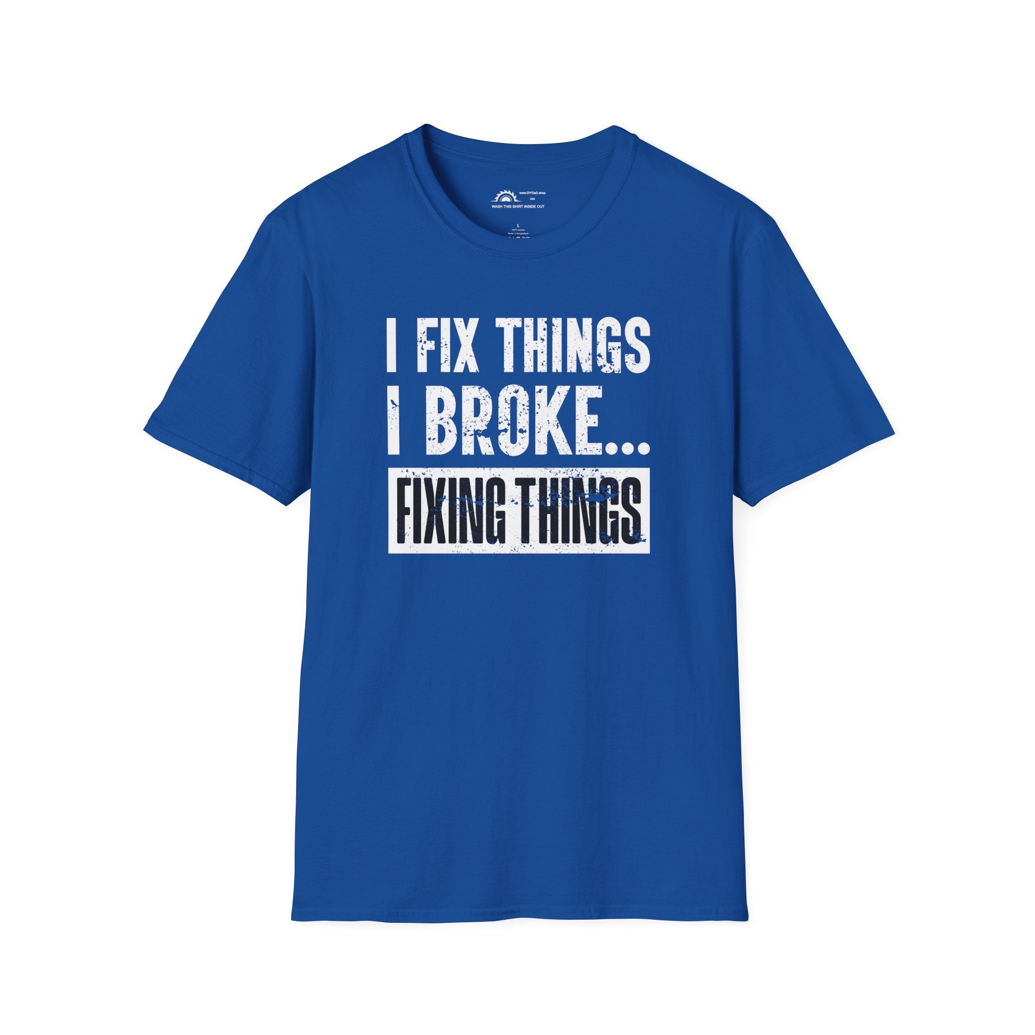 I Fix Things I Broke Fixing Things T-shirt