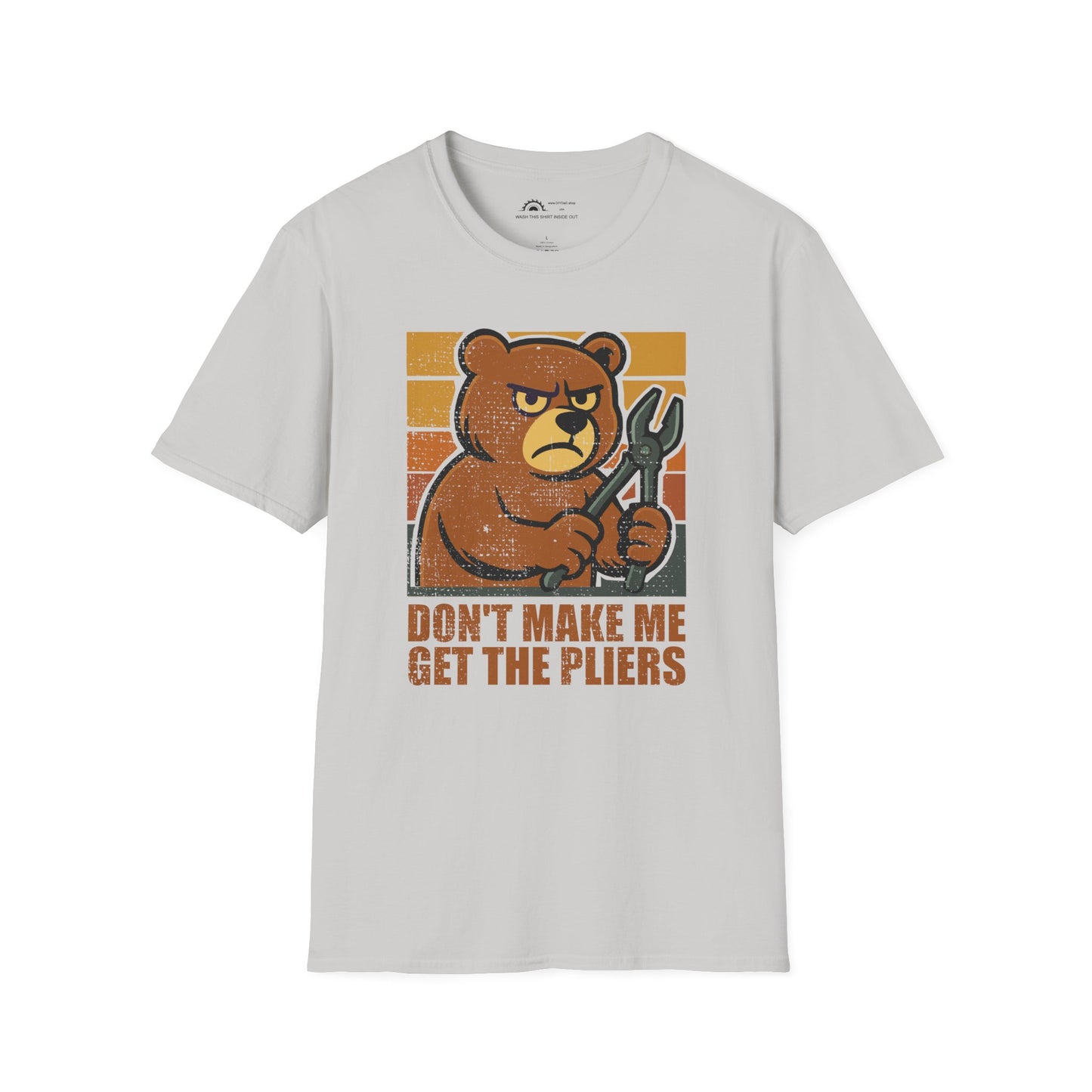 Don't Make Me Get The Pliers T-shirt