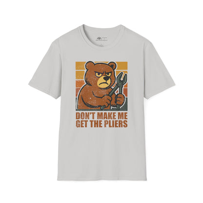Don't Make Me Get The Pliers T-shirt