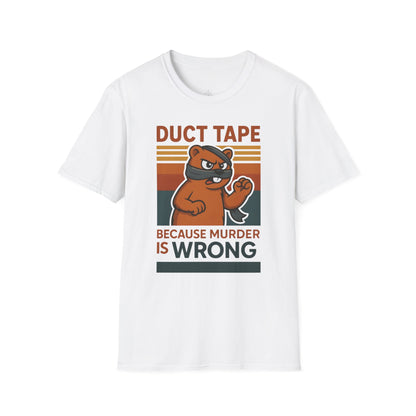 Duct Tape Because Murder is Wrong T-shirt