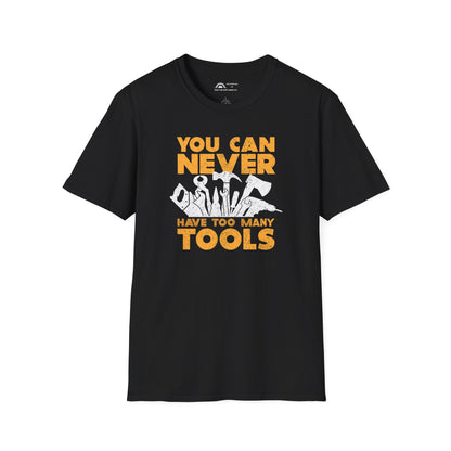 You Can Never Have Too Many Tools T-shirt