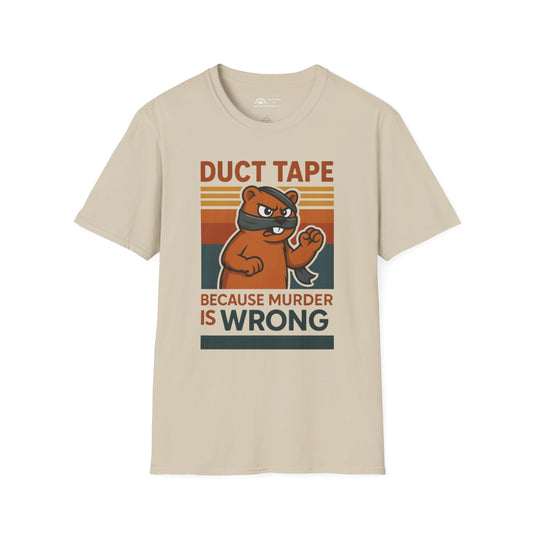 Duct Tape Because Murder is Wrong T-shirt