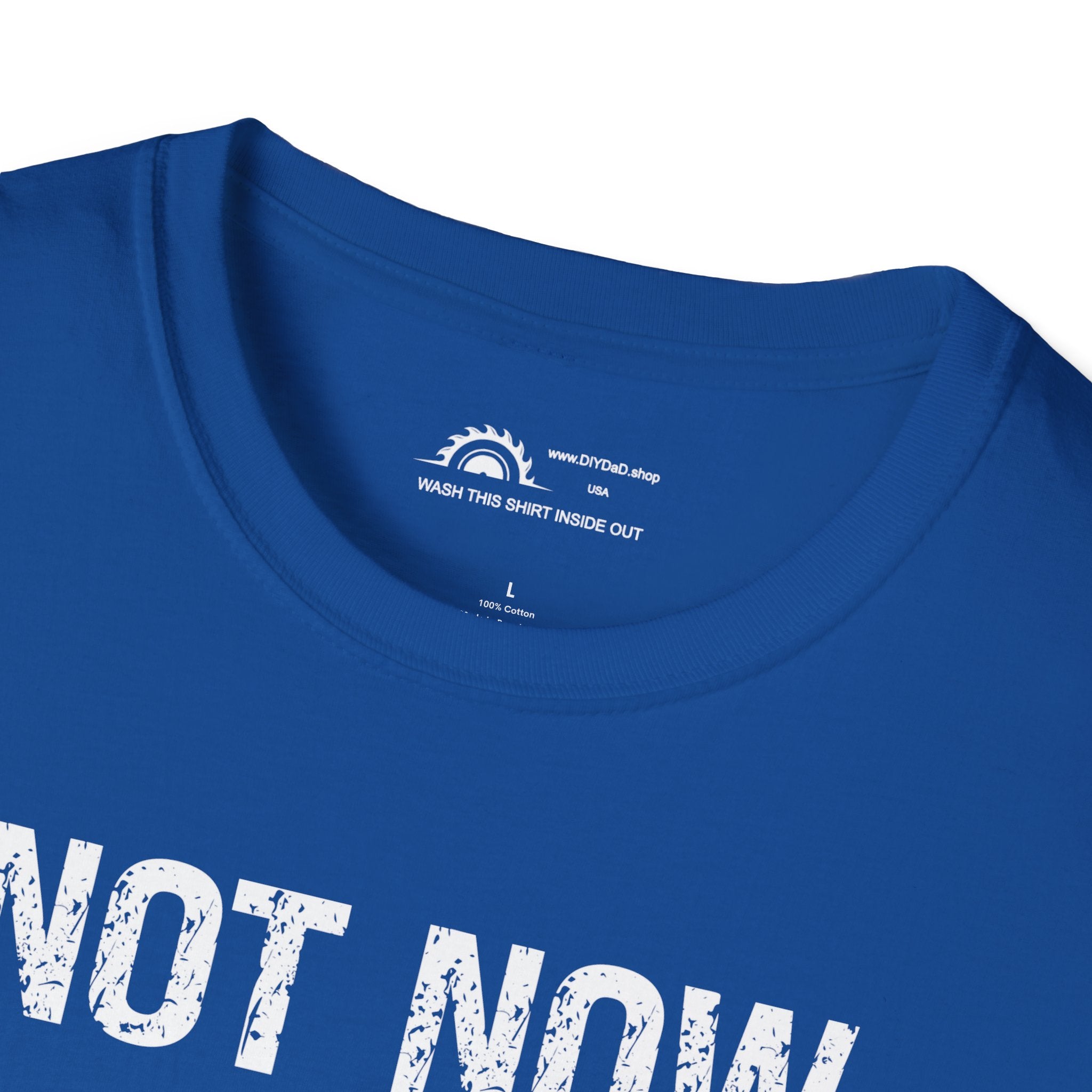 Not Now I'm Sawing T-shirt