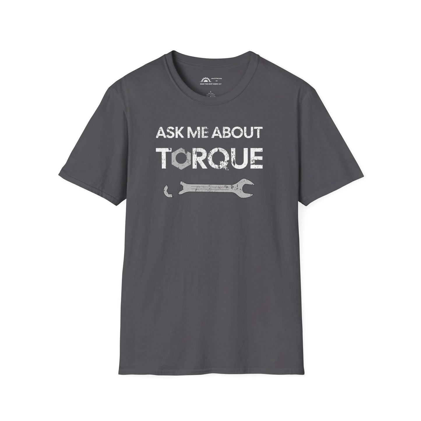 Ask Me About Torque T-shirt
