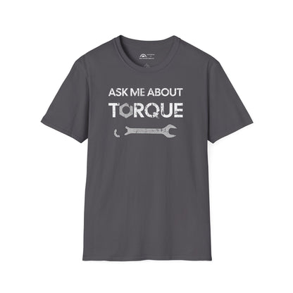 Ask Me About Torque T-shirt