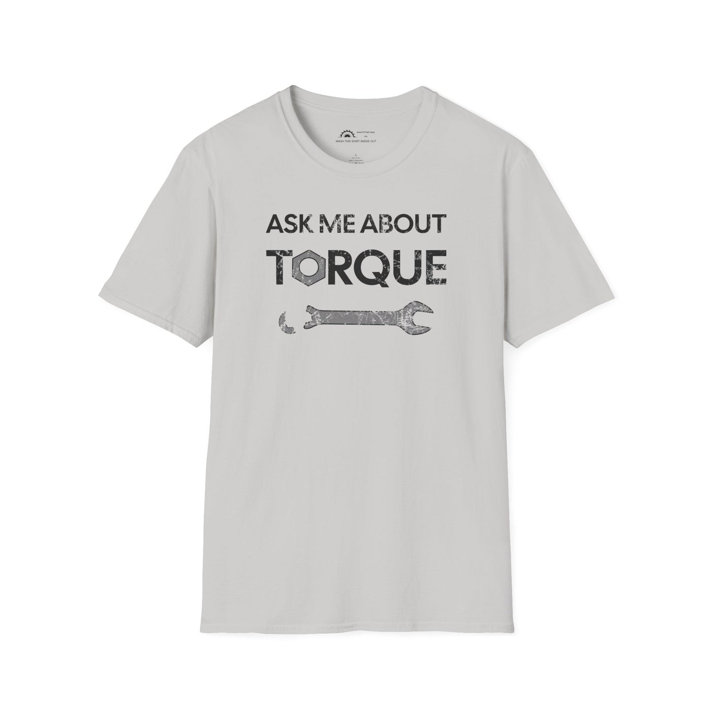 Ask Me About Torque T-shirt