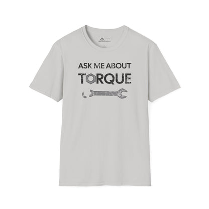 Ask Me About Torque T-shirt