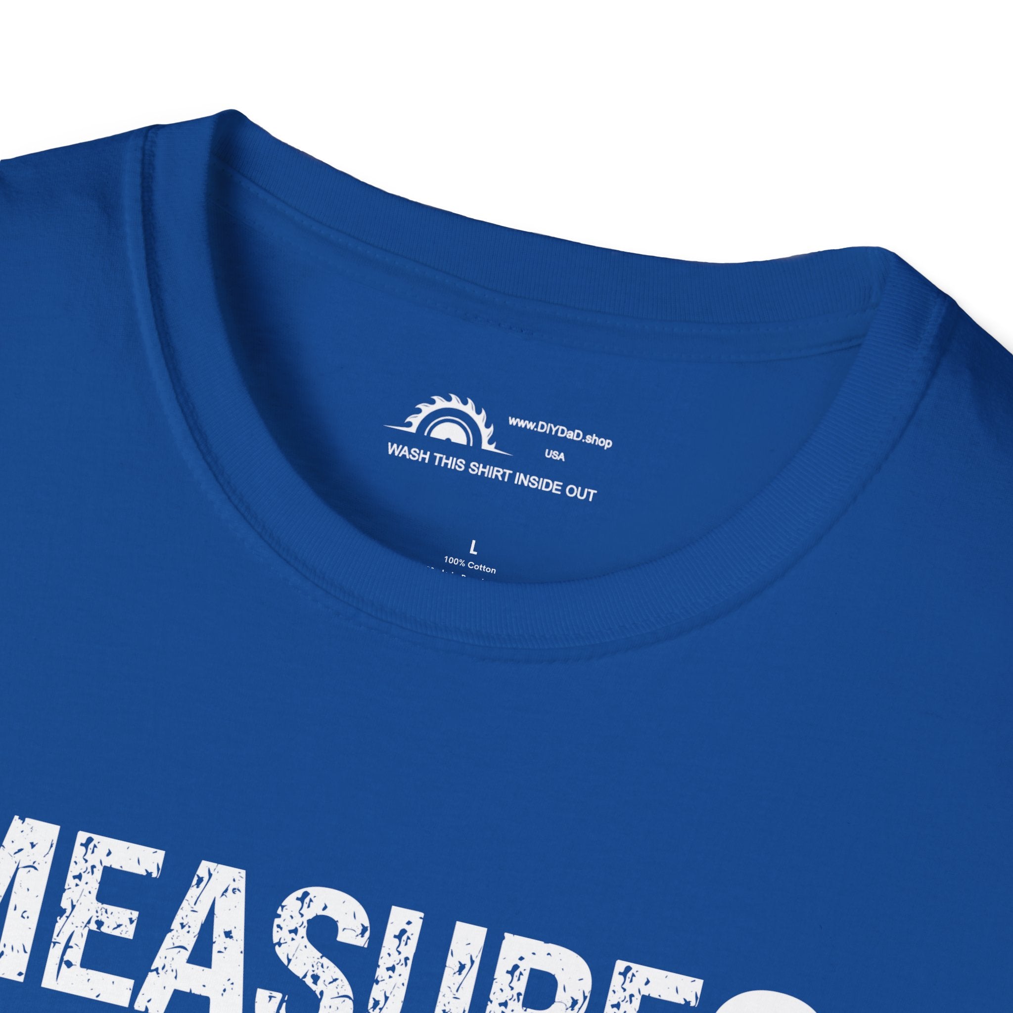 Measure? I Eyeball Everything!  T-shirt