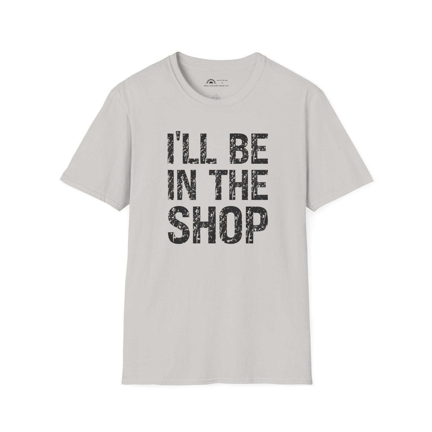 I'll Be in the Shop T-shirt