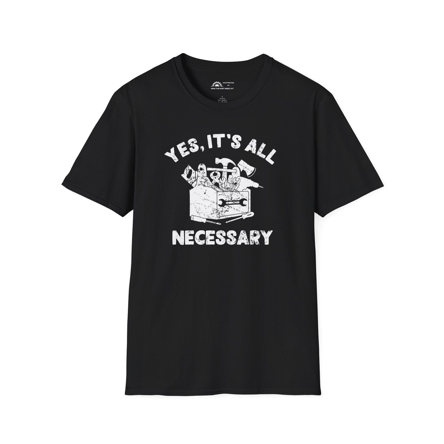 Yes It's All Necesary T-shirt