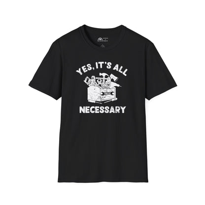 Yes It's All Necesary T-shirt