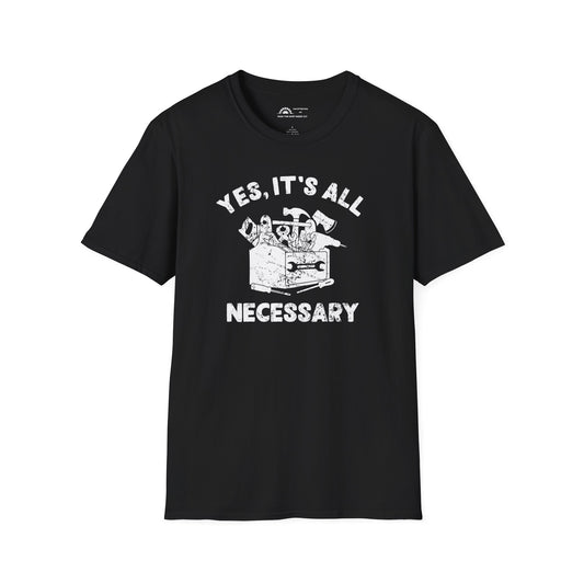 Yes It's All Necesary T-shirt