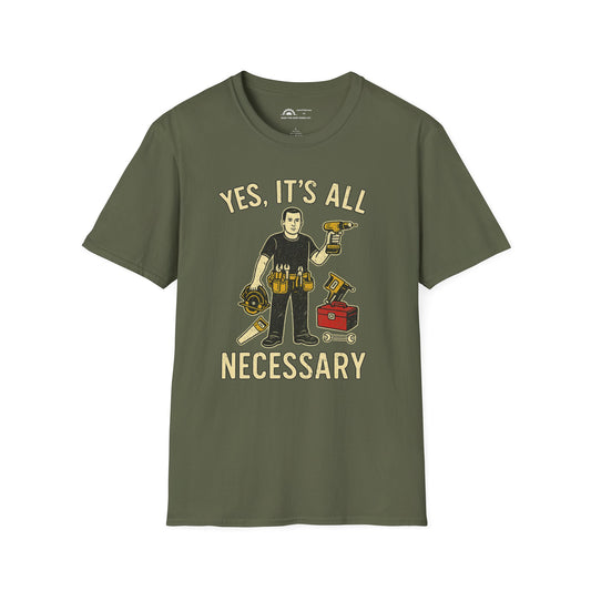 Yes It's All Necesary T-shirt