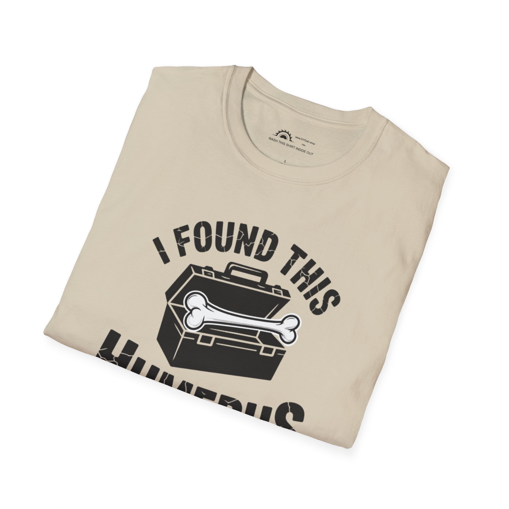 I Found This Humerus T-Shirt