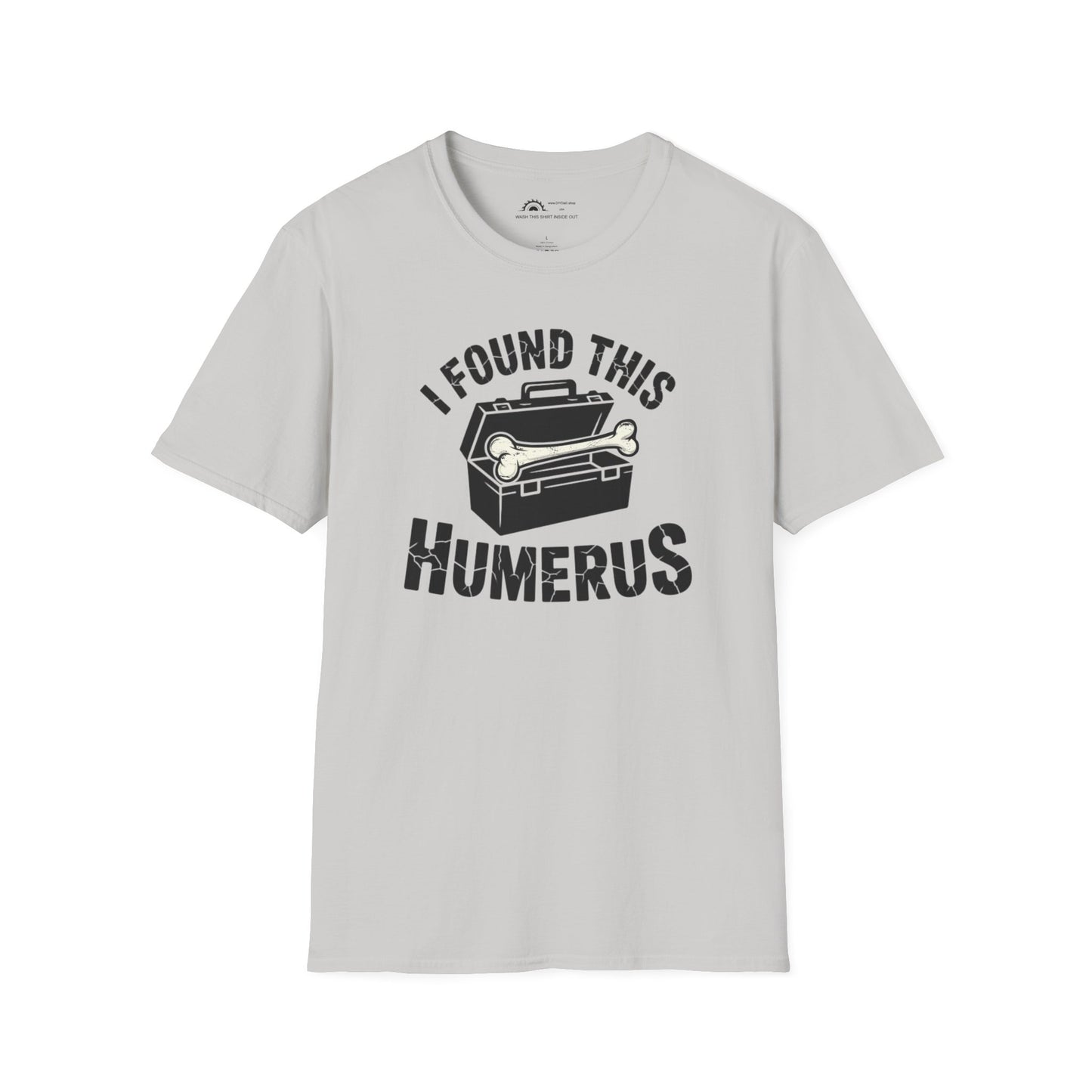 I Found This Humerus T-Shirt